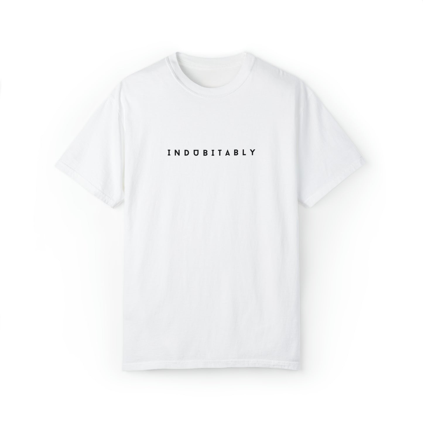 Indubitably - Unisex Garment-Dyed T-shirt