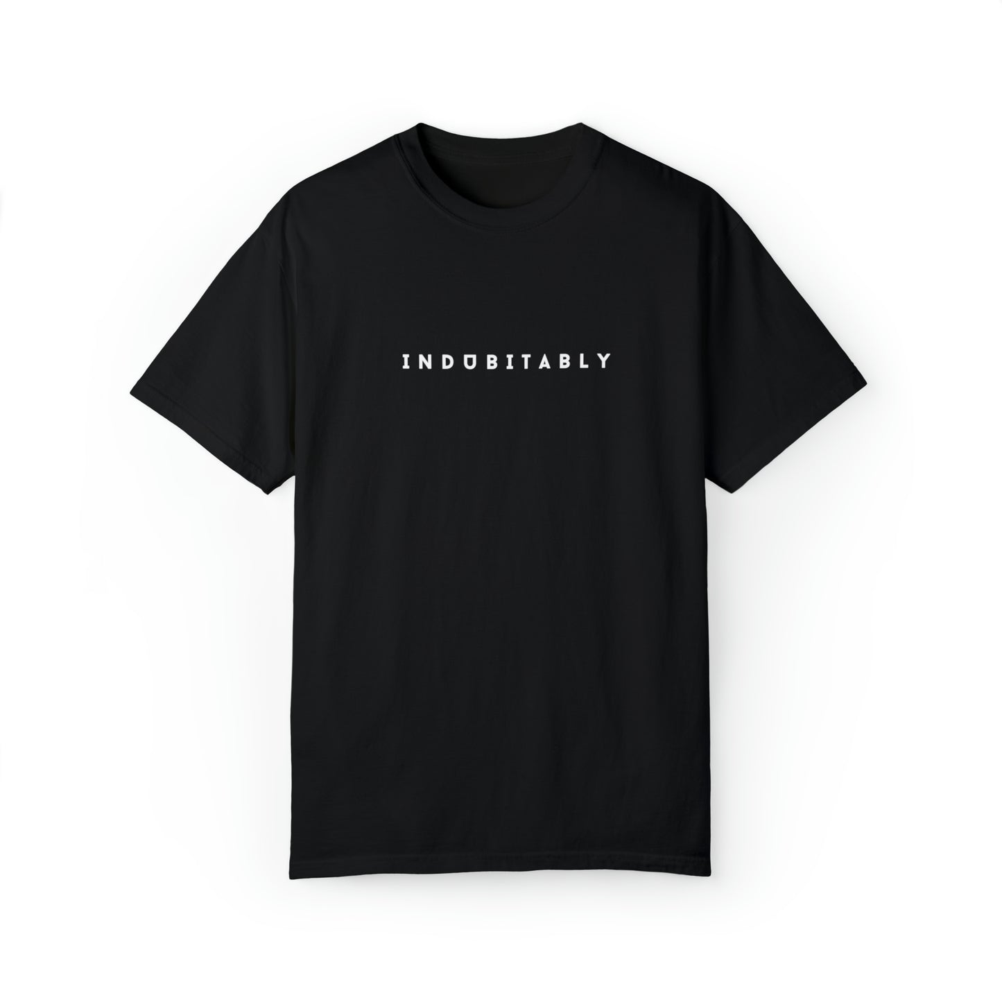 Indubitably - Unisex Garment-Dyed T-shirt